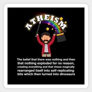 The absurdity of Atheism, sarcastic meme white text Sticker